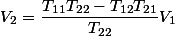V_2=\dfrac{T_{11}T_{22}-T_{12}T_{21}}{T_{22}}V_1